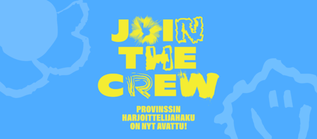Join the crew, Provinssin harjoittelijahaku on avattu.